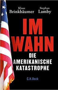 Gute Bücher_ Im Wahn - Die Amarikanische Katastrophe von Klaus Brinkbäumer und Stephan Lamby