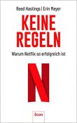 Gute Bücher Wirtschaft: Keine Regeln von Reed Hastings und Erin Meyer