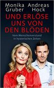 Gute Bücher: Und Erlöse uns von den blöden von Monika Gruber und Andreas Hock