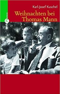 Gute Bücher: Weihnachten bei Thomas Mann von Karl-Josef Kuschel