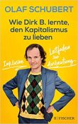 Lustige Bücher: Wie Dirk B. lernte den Kapitalismus zu lieben von Olaf Schubert