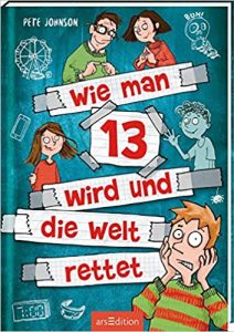 Gute Jugendbücher: Wie man 13 wird und die Welt rettet von Pete Johnson