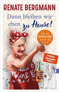 Lustiges Buch "Dann bleiben wir eben zu Hause - Mit der Online-Omi durch die Krise" humorvoll geschrieben von Renate Bergmann