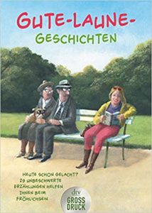 Lustiges Buch "Gute Laune Geschichten - Heute schon gelacht? 29 unbeschwerte Erzählungen helfen Ihnen beim Fröhlichsein" humorvoll verfasst von Karoline Adler