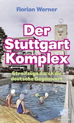 Wirtschaftsbuch: "Der Stuttgart Komplex", Buch von Florian Werner - Manager Magazin Bestseller Wirtschaftsbuch 2022 - Buchtipp November 2022