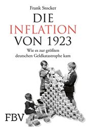 Wirtschaftsbuch: "Die Inflation von 1923", Buch von Frank Stocker - Manager Magazin Bestseller Wirtschaftsbuch 2022 - Buchtipp Oktober 2022