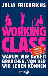 Manager Magazin Wirtschaftsbestseller (SPIEGEL-Bestseller Wirtschaft): "Working Class" ein Bestseller-Wirtschaftsbuch von Julia Friedrichs - Manager Magazin Bestsellerliste Wirtschaft 2021