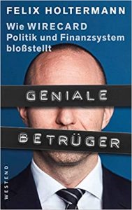 Manager Magazin Wirtschaftsbestseller (SPIEGEL-Bestseller Wirtschaft): "Geniale Betrüger - Wie Wirecard Politik und Finanzsystem bloßstellt" ein Bestseller-Wirtschaftsbuch von Felix Holtermann - Manager Magazin Bestsellerliste Wirtschaft 2021