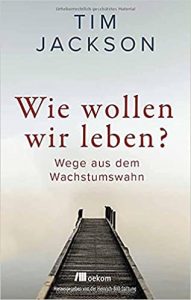 Manager Magazin Wirtschaftsbestseller (SPIEGEL-Bestseller Wirtschaft): "Wie wollen wir leben" ein Bestseller-Wirtschaftsbuch von Tim Jackson - Manager Magazin Bestsellerliste Wirtschaft 2021