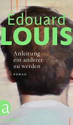 SPIEGEL Bestseller Belletristik Hardcover 2022 - Roman: "Anleitung ein anderer zu werden", ein gutes Buch von Éduard Louis