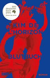 SPIEGEL Bestseller Belletristik Hardcover 2022 - Roman: "Blutbuch", ein gutes Buch von Kim de l'Horizon