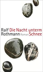 Roman: "Die Nacht unterm Schnee", Buch von Ralf Rothmann - SPIEGEL Bestseller Belletristik Hardcover 2022