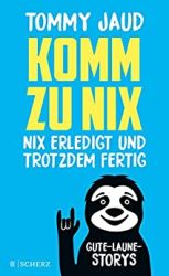 SPIEGEL Bestseller Belletristik Hardcover 2022 - Roman: "Komm zu nix - nix erledigt und trotzdem fertig", ein gutes Buch von Tommy Jaud