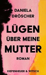 SPIEGEL Bestseller Belletristik Hardcover 2022 - Roman: "Lügen über meine Mutter", Buch von Daniela Dröscher