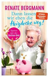 Ratgeber: "Dann lassen wir eben die Heizdecke weg!", Buch von Renate Bergmann - SPIEGEL Bestseller Belletristik Hardcover 2022