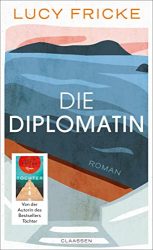 Roman: "Die Diplomatin", Buch von Lucy Fricke - SPIEGEL Bestseller Belletristik Hardcover 2022
