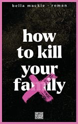 Roman: "how to kill your family", Buch von Bella Mackie - SPIEGEL Bestseller Belletristik Hardcover 2022