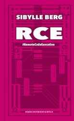 Roman: "RCE - Remote Code Execution", Buch von Sibylle Berg - SPIEGEL Bestseller Belletristik Hardcover 2022