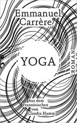 Roman: "Yoga", Buch von Emmanuel Carrère - SPIEGEL Bestseller Belletristik Hardcover 2022