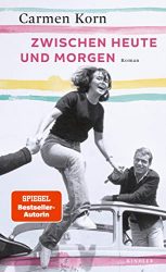 SPIEGEL Bestseller Belletristik Hardcover 2022 - Roman: "Zwischen heute und morgen", ein gutes Buch von Carmen Korn