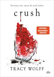 Aktuelle Buchempfehlung Jugendbuch "crush" ein guter Jugendroman von Tracy Wolf - Buchtipp April 2022