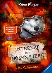 Aktuelle Buchempfehlung Jugendbuch "Internat der bösen Tiere - Die Schamanin" ein guter Jugendroman von Tracy Wolf - Buchtipp Mai 2022