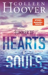 Aktuelle Buchempfehlung Jugendbuch "Summer of Hearts and Souls" ein guter Jugendroman von Colleen Hoover - Buchtipp Juni 2022