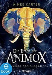Aktuelle Buchempfehlung Jugendbuch "Die Erben der Animox 3 - Kampf der Elefanten" ein guter Jugendroman von Aimée Carter - Buchtipp August 2022