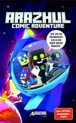 Kinderroman: "Arazhul Comic Adventure - Wie ich im Raumschiff ein Alien nach Hause brachte", Buch von Arazhul - SPIEGEL Bestseller Kinderbuch Januar 2023