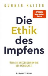 Sachbuch: "Die Ethik des Impfens", Buch von Gunnar Kaiser - SPIEGEL Bestseller Sachbuch Hardcover 2022