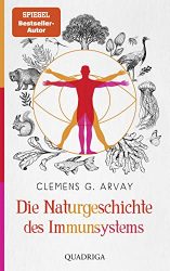 Sachbuch: "Die Naturgeschichte des Immunsystems", Buch von Clemens G. Arvay - SPIEGEL Bestseller Sachbuch Hardcover 2022