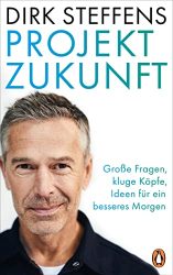 Sachbuch: "Projekt Zukunft", Buch von Dirk Steffens - SPIEGEL Bestseller Sachbuch Hardcover 2022