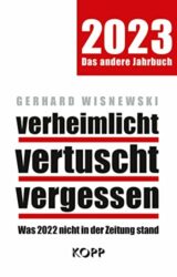 SPIEGEL Bestseller Sachbuch Hardcover 2023 - Buchtitel: "verheimlicht - vertuscht - vergessen 2023", ein gutes Buch von Gerhard Wisnewski