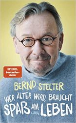 Sachbuch: "Wer älter wird, braucht Spaß am Leben", Buch von Bernd Stelter - SPIEGEL Bestseller Sachbuch Hardcover 2022