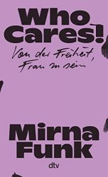 Sachbuch: "Who Cares!", Buch von Mirna Funk - SPIEGEL Bestseller Sachbuch Hardcover 2022
