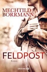SPIEGEL Bestseller Belletristik Hardcover 2023 - Roman: "Feldpost", ein gutes Buch von Mechtild Borrmann