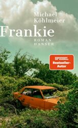 SPIEGEL Bestseller Belletristik Hardcover 2023 - Roman: "Frankie", ein gutes Buch von Michael Köhlmeier