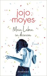 SPIEGEL Bestseller Belletristik Hardcover 2023 - Roman: "Mein Leben in deinem", ein gutes Buch von Jojo Moyes