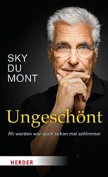 SPIEGEL Bestseller Sachbuch Hardcover 2023 - Buchtitel: "Ungeschönt", ein gutes Buch von Sky du Mont