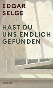 Roman: "Hast du uns endlich gefunden", Buch von Edgar Selge - SPIEGEL Bestseller Belletristik Hardcover 2022