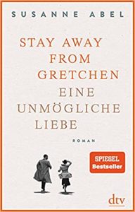 Roman: "Stay away from Gretchen", Buch von Susanne Abel - SPIEGEL Bestseller Belletristik Hardcover 2022