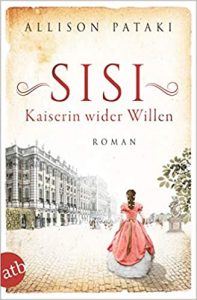 Roman: "Sisi - Kaiserin wider Willen", Buch von Allison Pataki - SPIEGEL Bestseller Belletristik Paperback 2022