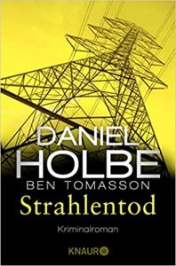 Krimi: "Strahlentod", Buch von Daniel Holbe - SPIEGEL Bestseller Belletristik Taschenbuch 2022