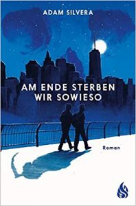 Roman: "Am Ende sterben wir sowieso", Buch von Adam Silvera - SPIEGEL Bestseller Belletristik Taschenbuch 2022