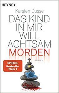 Roman: "Das Kind in mir will achtsam morden", Buch von Karsten Dusse - SPIEGEL Bestseller Belletristik Taschenbuch 2022