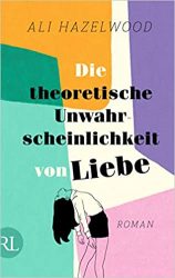 Roman: "Die theoretische Unwahrscheinlichkeit von Liebe", Buch von Ali Hazelwood - SPIEGEL Bestseller Belletristik Hardcover 2022