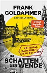 Krimi: "Im Schatten der Wende", Buch von Frank Goldammer - SPIEGEL Bestseller Belletristik Paperback 2022