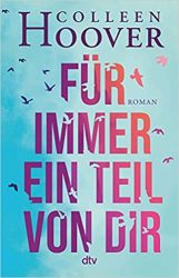 Roman: "Für immer ein Teil von dir", Buch von Colleen Hoover - SPIEGEL Bestseller Belletristik Paperback 2022