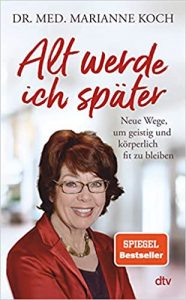 Sachbuch: "Alt werde ich später", Buch von Dr. med. Marianna Koch - SPIEGEL Bestseller Sachbuch Hardcover 2022