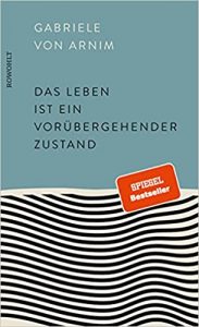 Sachbuch: "Das Leben ist ein vorübergehender Zustand", Buch von Gabriele von Arnim - SPIEGEL Bestseller Sachbuch Hardcover 2022